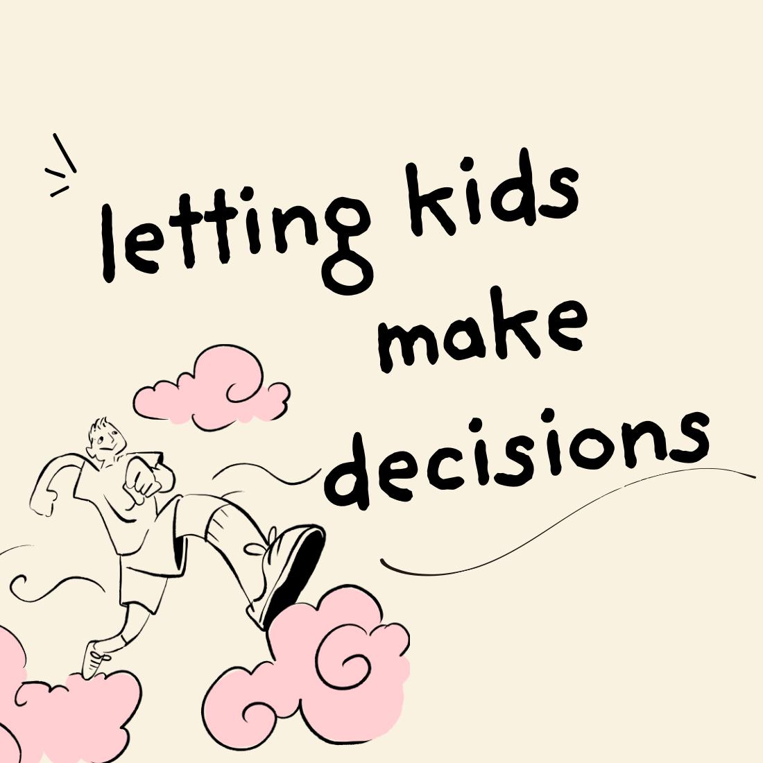 Letting Kids Make Decisions
