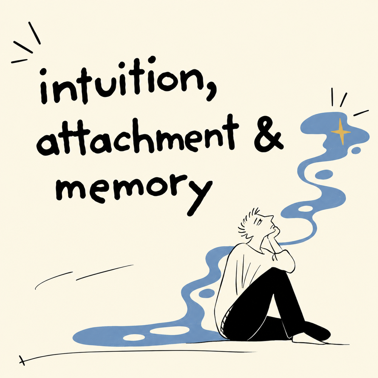 Intuition, Attachment & Memory
